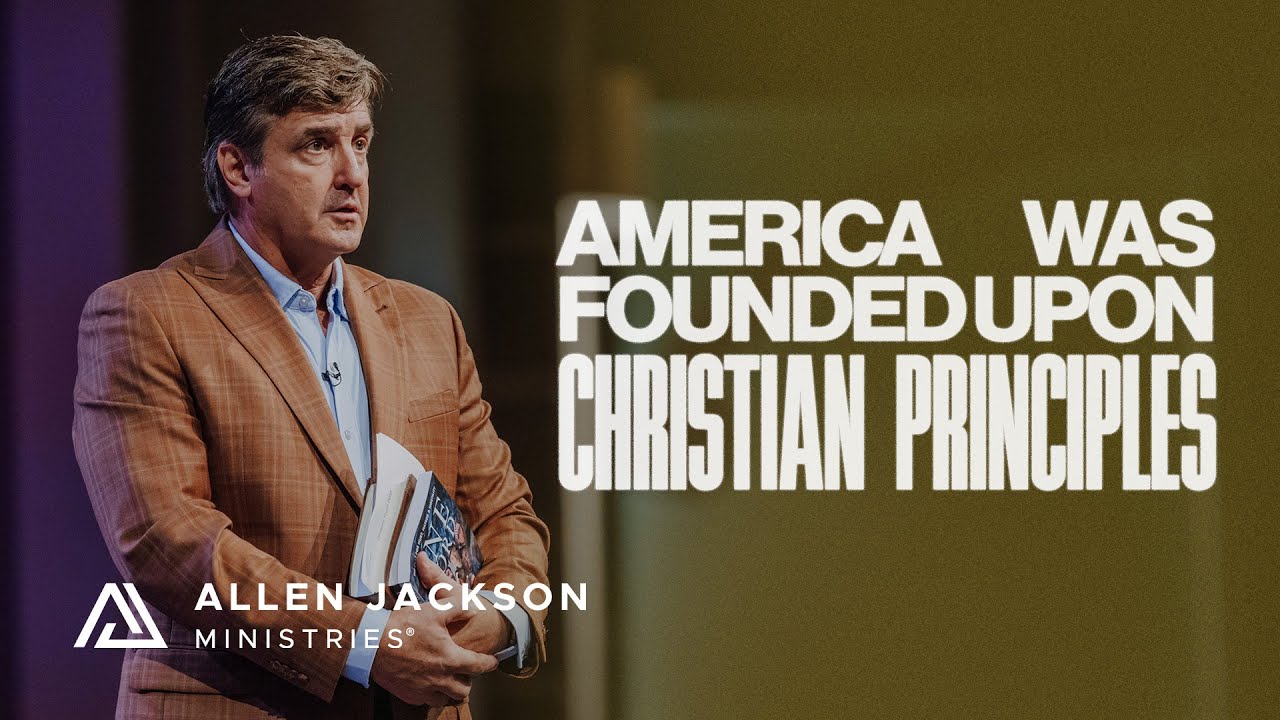 America Was Founded Upon Christian Principles | Allen Jackson Ministries