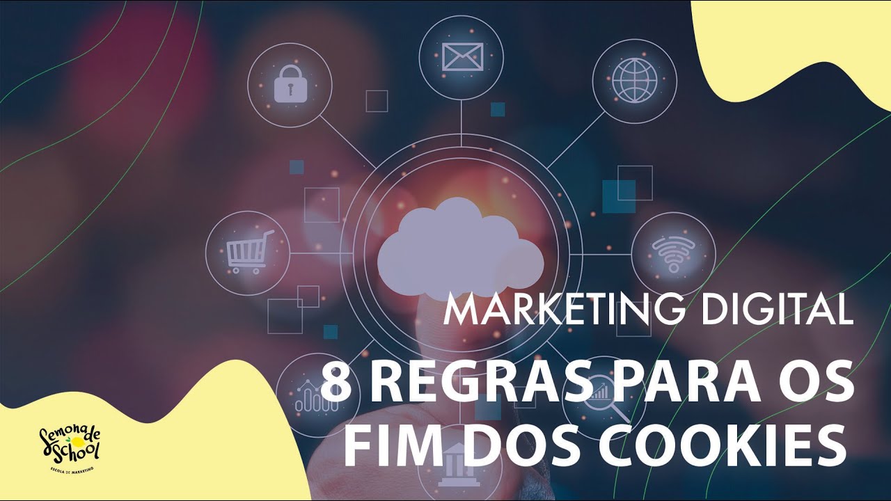 FIM DOS COOKIES PARA MARKETING DIGITAL. 8 REGRAS OBRIGATÓRIAS PARA SUA EMPRESA   | LEMONADE SCHOOL