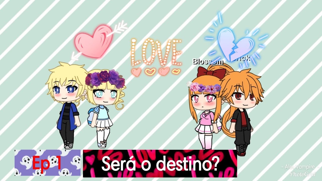 PPG and RRB ep 1: Será o destino? (No gacha life)