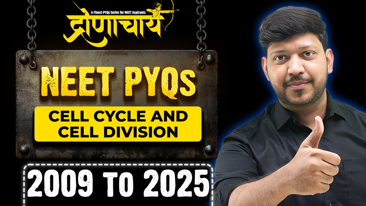 Cell Cycle & Cell Division NEET PYQs (2009 to 2025) DRONACHARYA Series 
