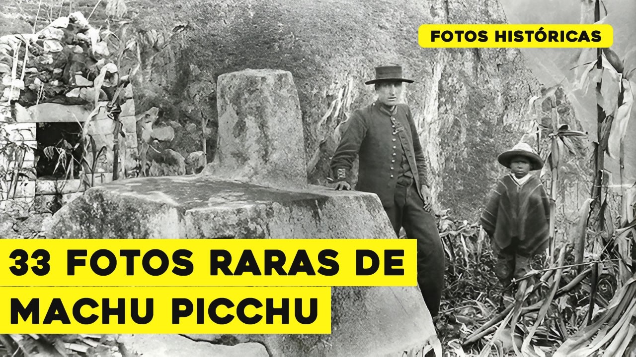 33 Fotos Raras del Descubrimiento de Machu Picchu
