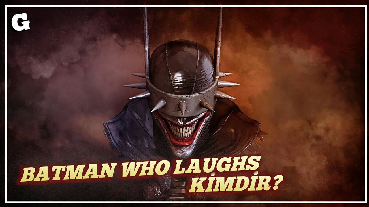 BATMAN WHO LAUGHS KİMDİR?