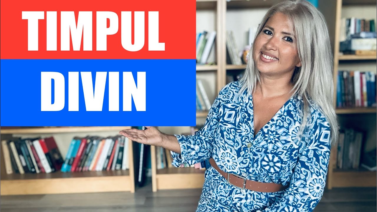 TIMP DIVIN | DIVINE TIMING