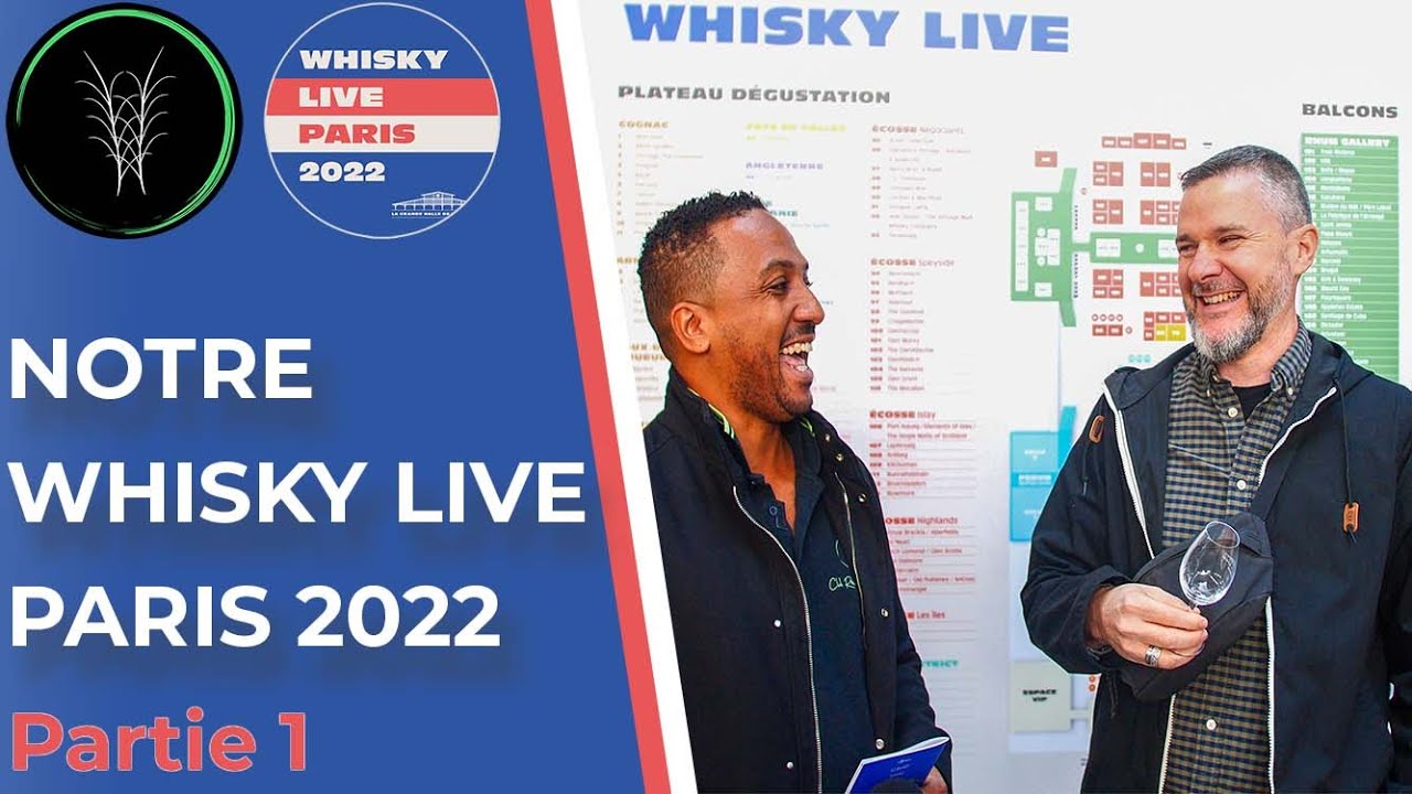 Notre WHISKY LIVE Paris 2022 : Partie 1