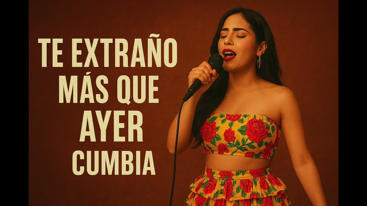 Te Extraño Mas Que Ayer Cumbia