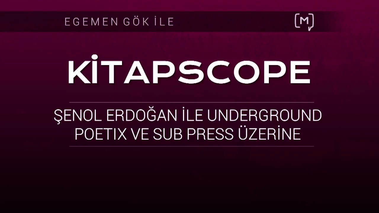 Kitapscope: Underground Poetix ve Sub Press Konuk: Şenol Erdoğan