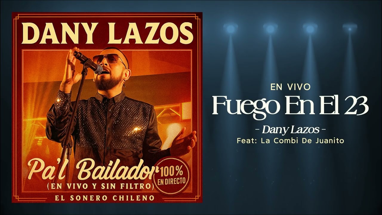Dany Lazos - Fuego En El 23 (Feat. La Combi De Juanito) En Vivo