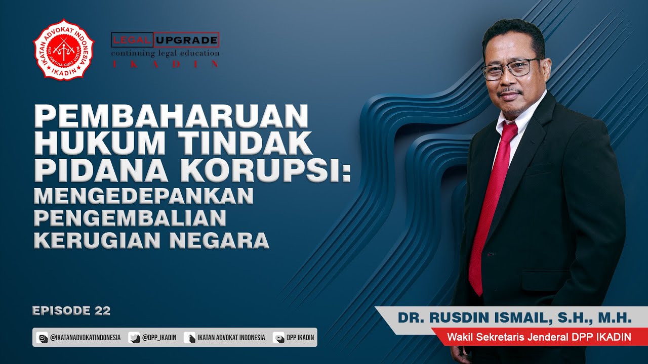 Pembaharuan Hukum TIPIKOR : Mengedepankan Pengembalian Kerugian Negara - Dr. Rusdin Ismail, S.H.,M.H