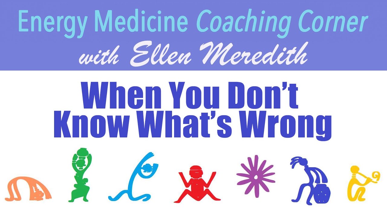 3. Energy Medicine for When You Don't Know What's Wrong