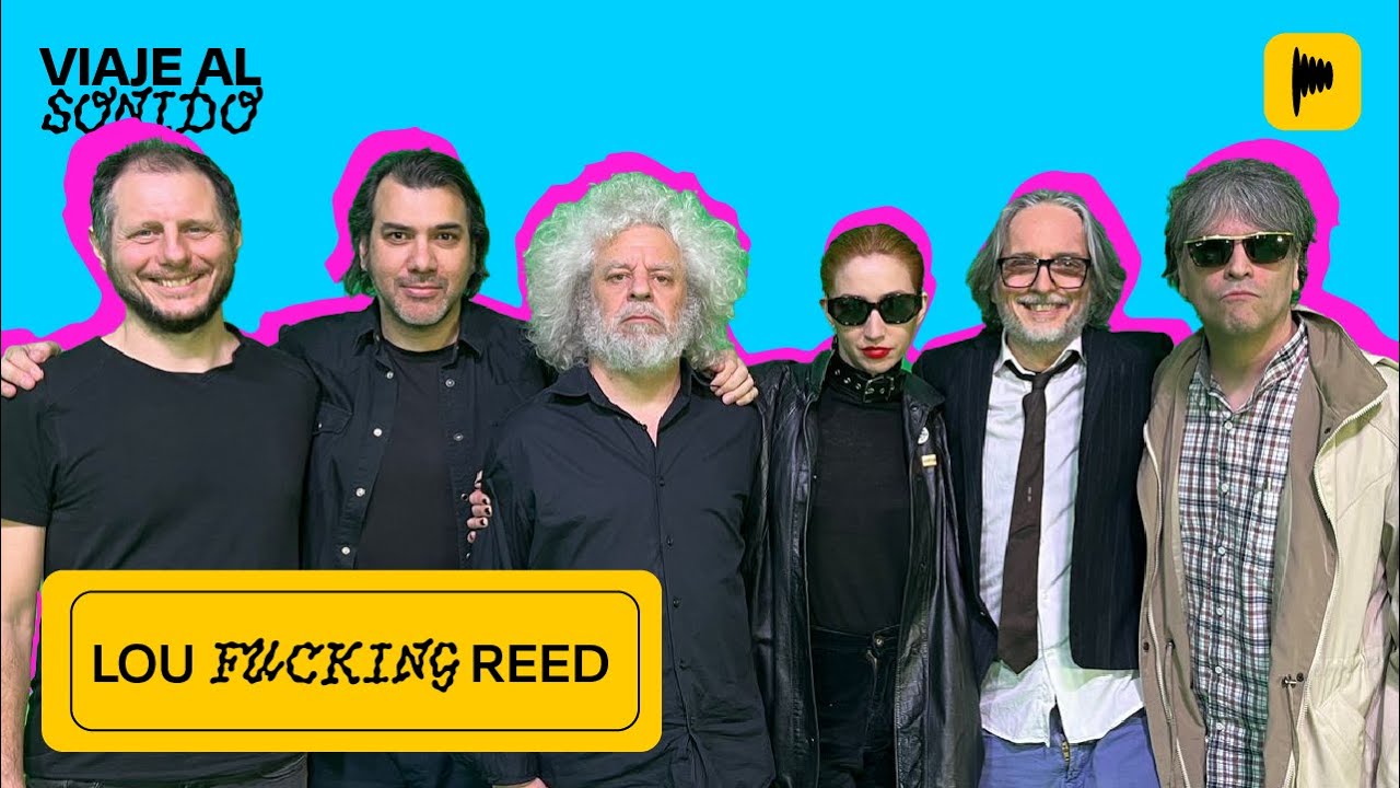ESPECIAL LOU REED CON SERGIO ROTMAN Y SOFÍA GALA | VIAJE AL SONIDO 17.9 | PROGRAMA COMPLETO