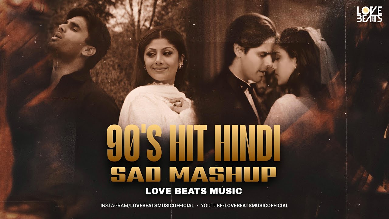 90s Hits Hindi Sad Mashup | 90s Feel Mashup | Love Beats Music