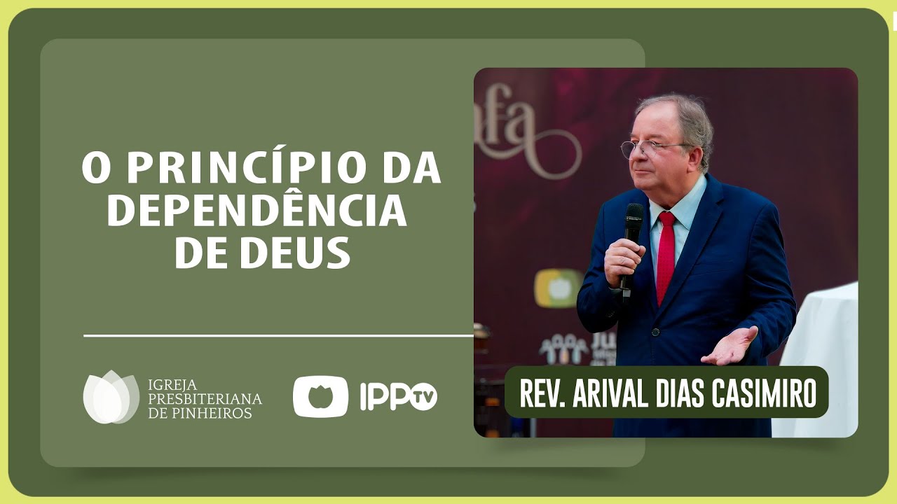 VIVA NA DEPÊNDECIA DE DEUS | Rev. Arival Dias Casimiro | IPP