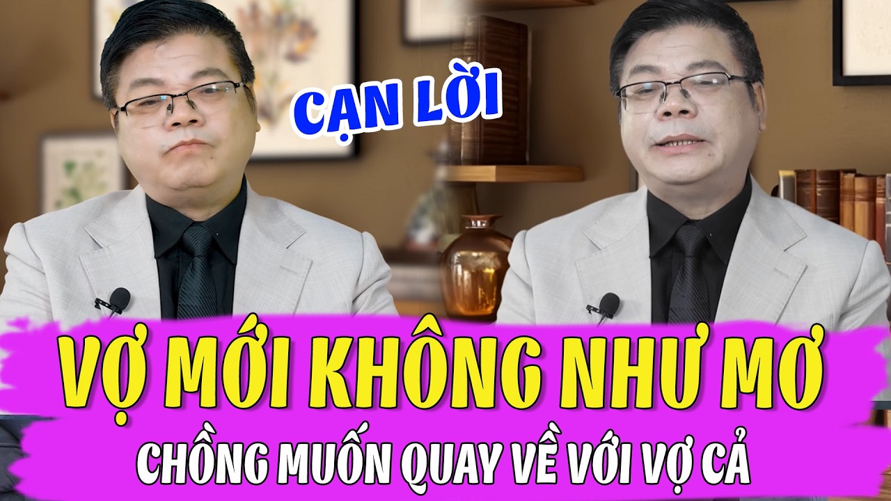 Vợ Mới Không Như Mơ, Chồng Muốn Quay Về Với Vợ Cả - Đinh Đoàn Cũng Phải Cạn Lời