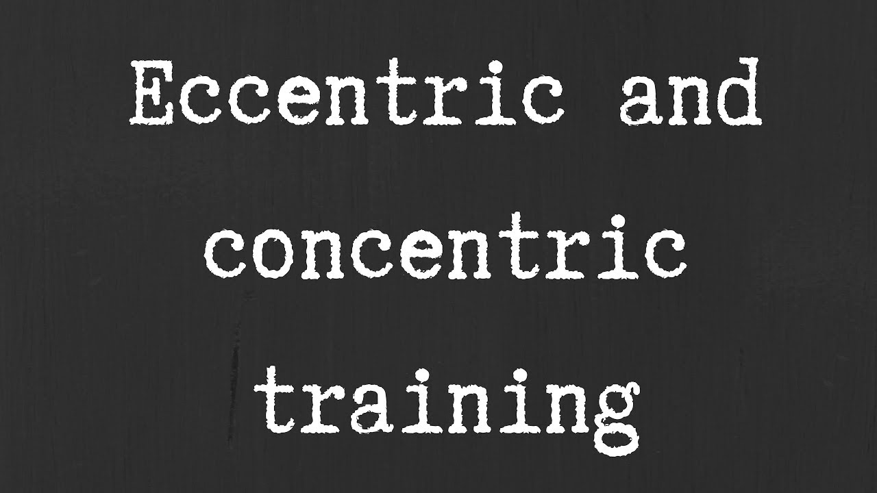 Eccentric and concentric training