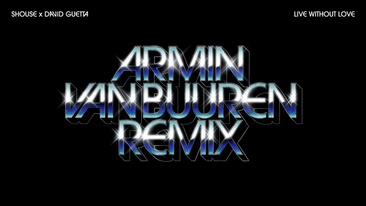 SHOUSE & David Guetta -  Live Without Love (Armin van Buuren Remix) (Official Audio)