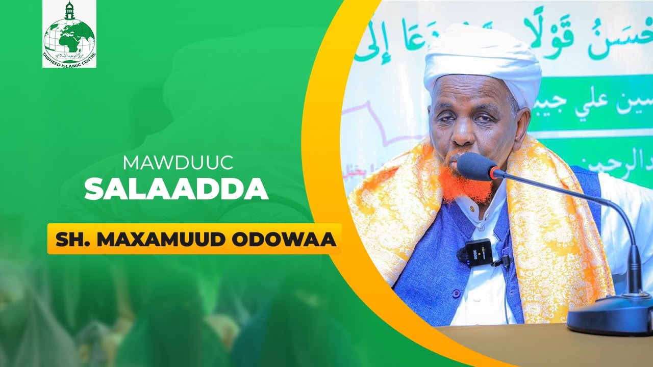 Muxaadiro|| Salaadda iyo cabsidsa Alle. Sheekh Maxamuud Odowaa.