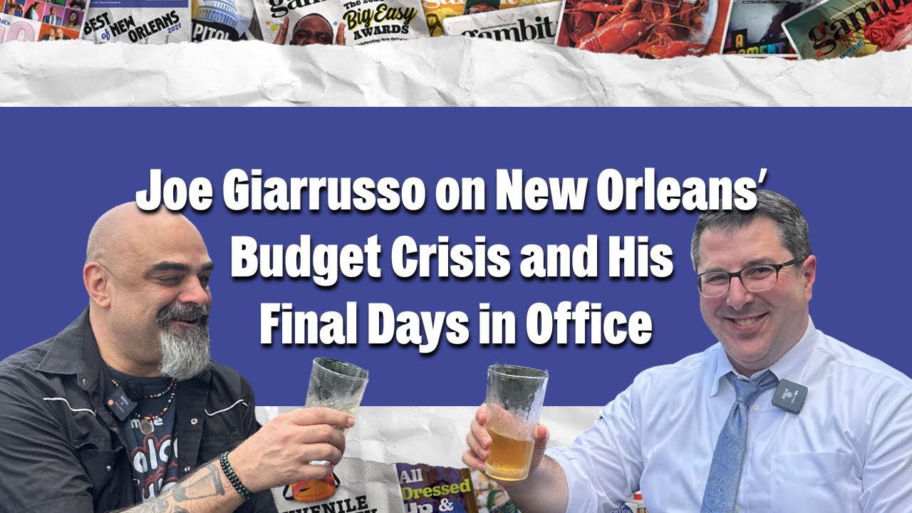 Joe Giarrusso on New Orleans’ Budget Crisis and His Final Days in Office