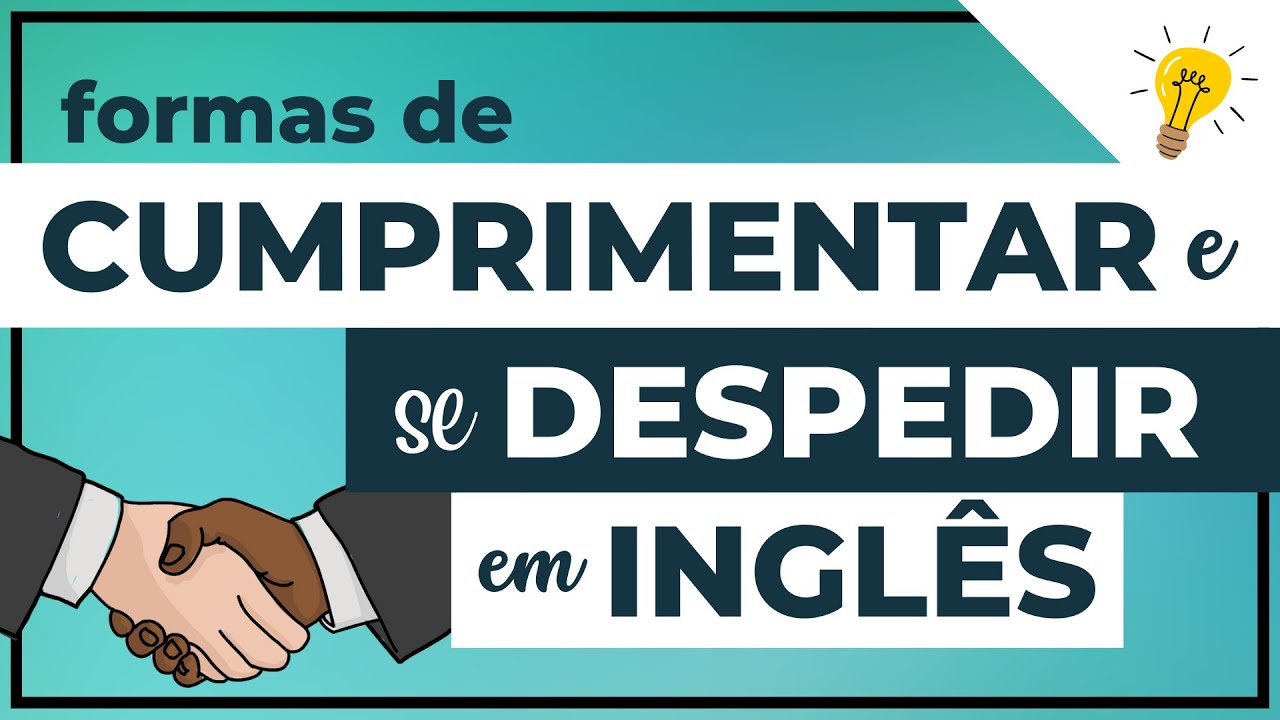 CUMPRIMENTOS E DESPEDIDAS EM INGLÊS + FRASES IMPORTANTES NO IDIOMA