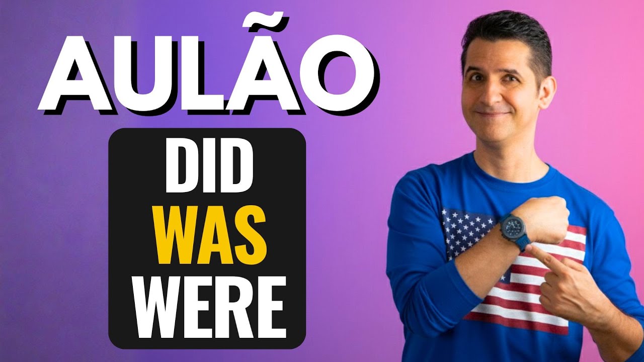 AULÃO: DOMINE DID, WAS e WERE de uma vez por todas! - Como usar o SIMPLE PAST