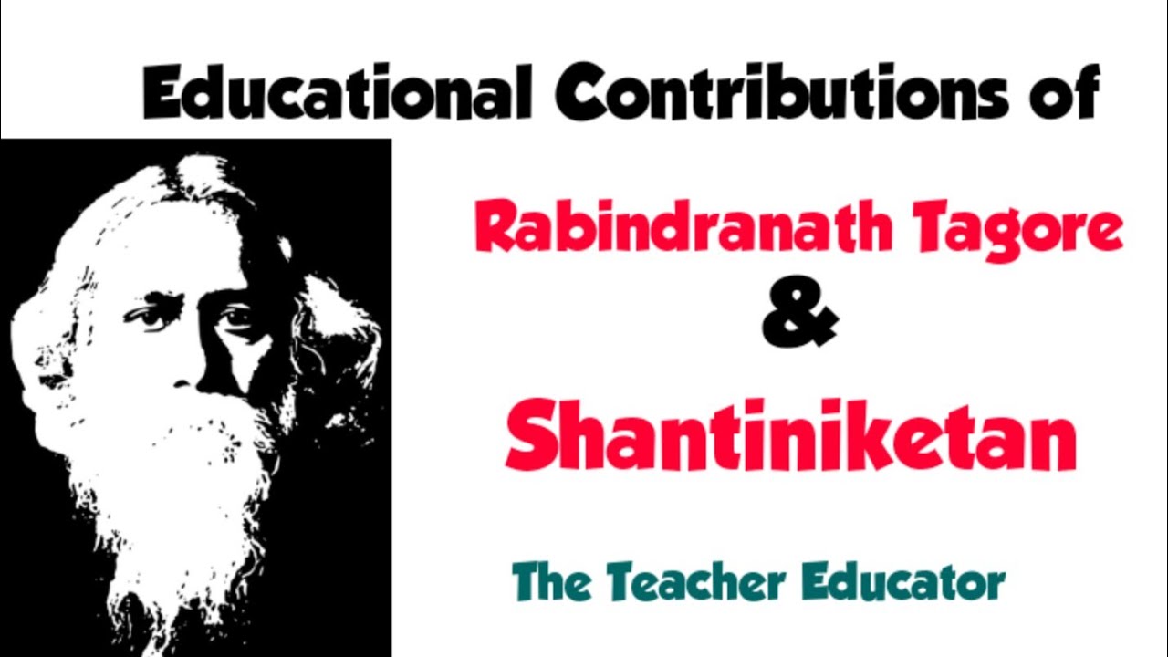 Educational Contributions of Tagore & Shantiniketan