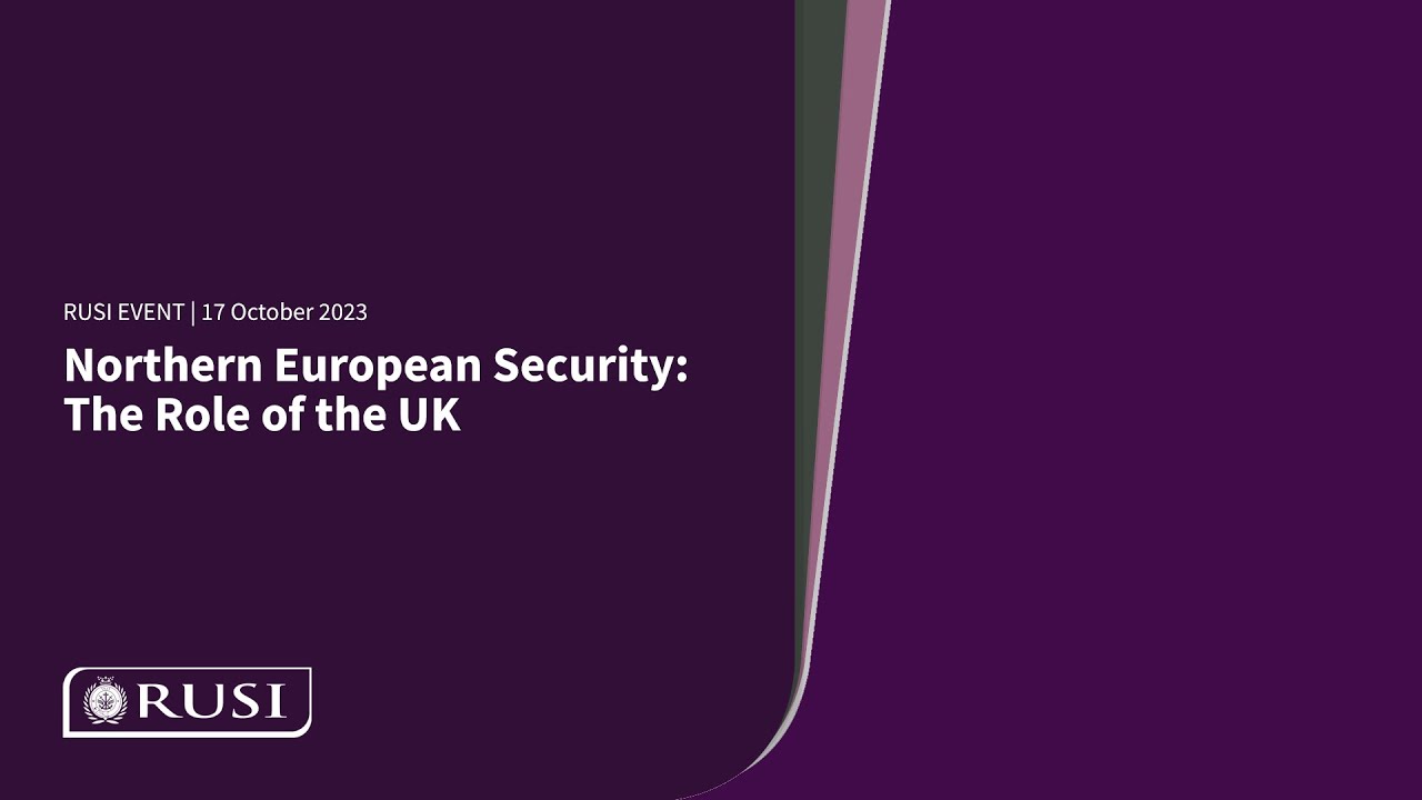 Northern European Security: The Role of the UK | Event 17 October 2023