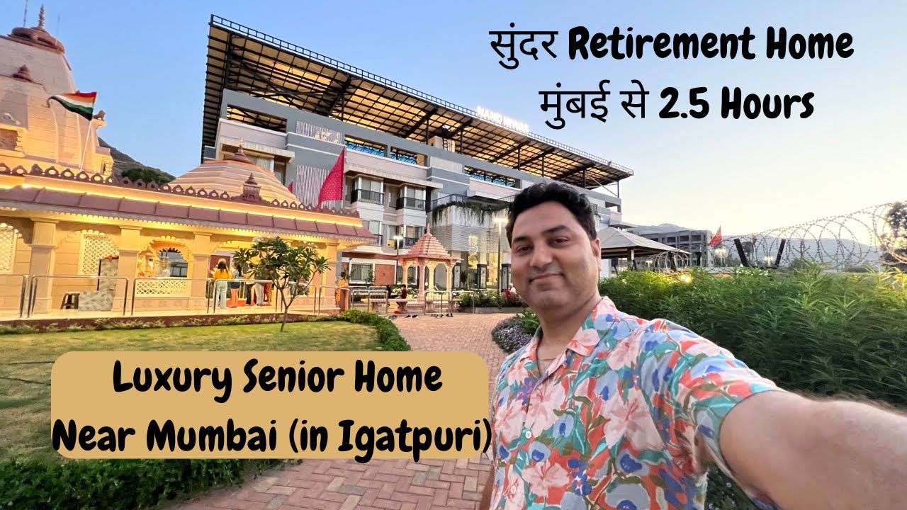 Luxurious Senior Home in Igatpuri| Five star Old Age Home near Mumbai