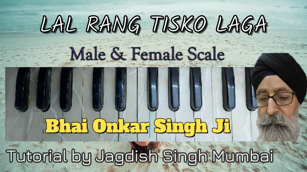 Lal Rang Tis ko laga / Bhai Onkar Singh ji / Male & Female Scale  / By Jagdish Singh Mumbai
