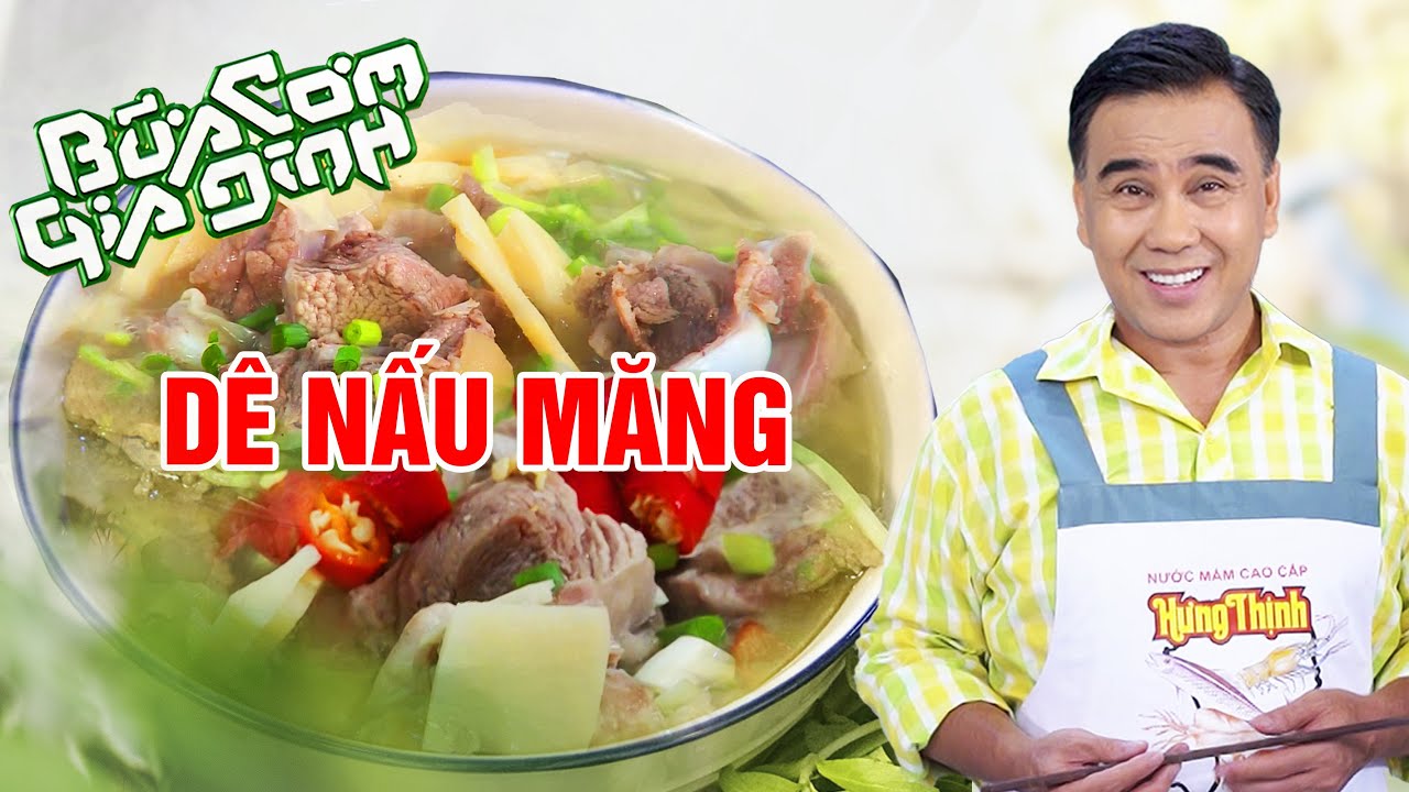 DÊ NẤU MĂNG - Nấu ăn cùng MC Quyền Linh | Bữa Cơm Gia Đình