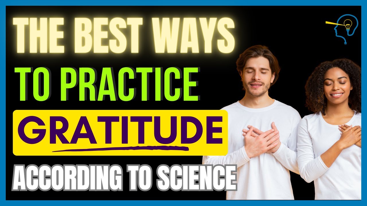 The best ways to practice GRATITUDE according to science!