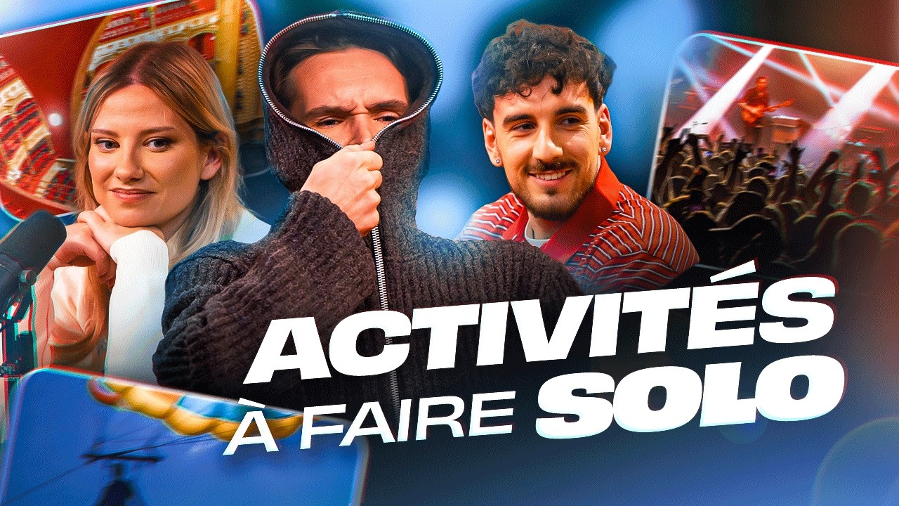 Activit&eacute;s ou vacances tout seul : c'est vraiment bien ? (on en parle)