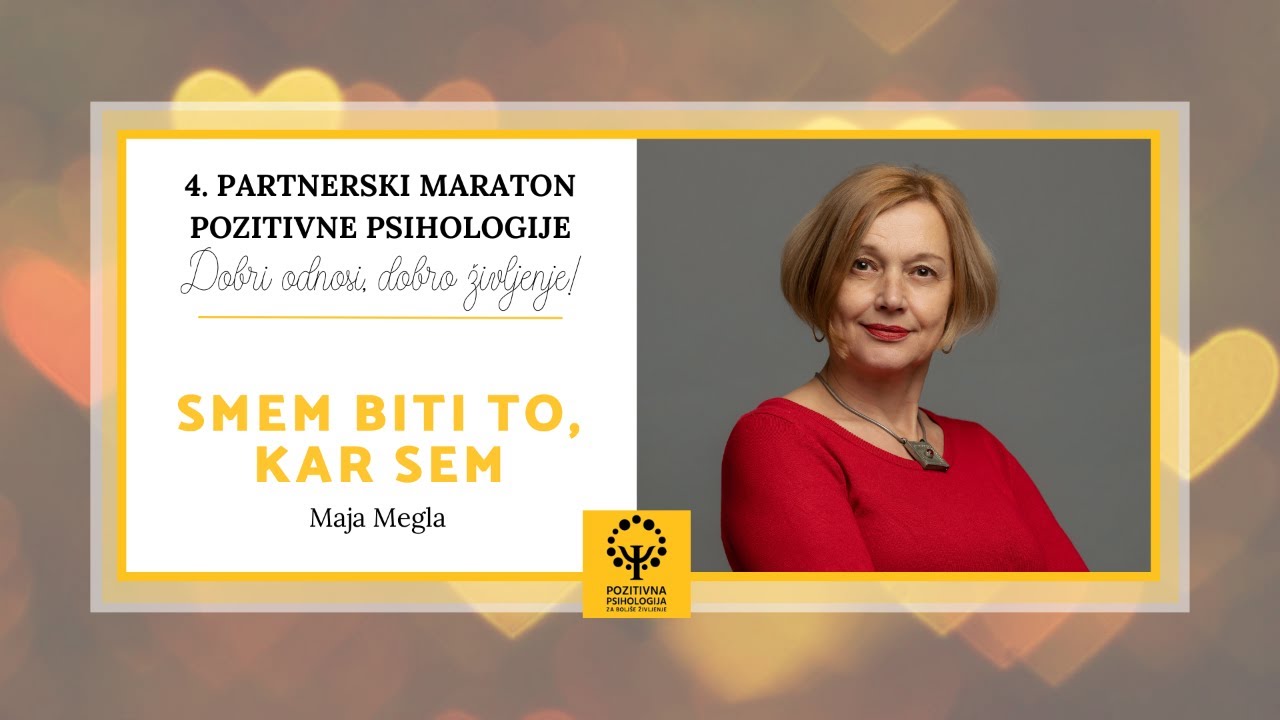 Maja Megla: Smem biti to, ​kar sem, 4. partnerski maraton pozitivne psihologije