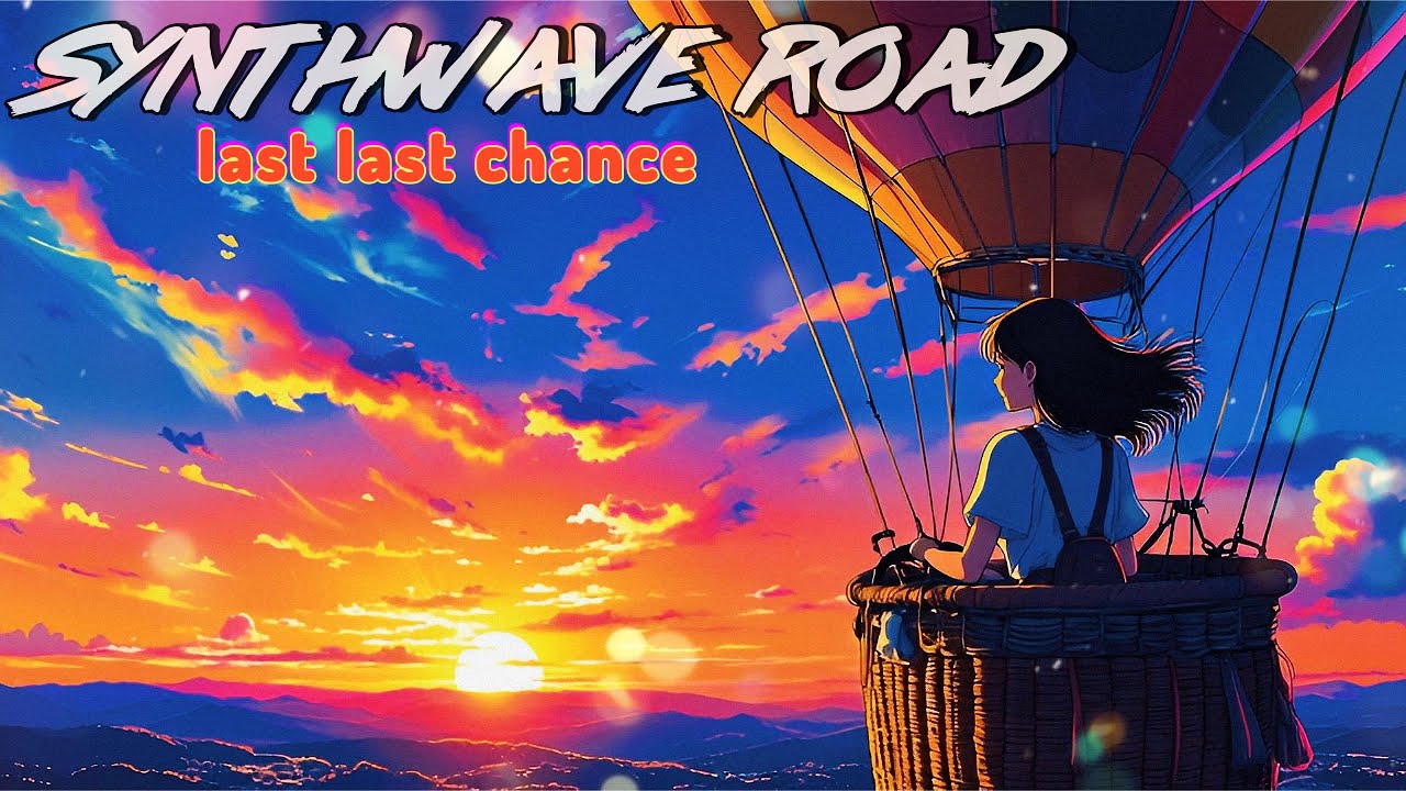 last last chance // synthwave road // retro synthwave with original style