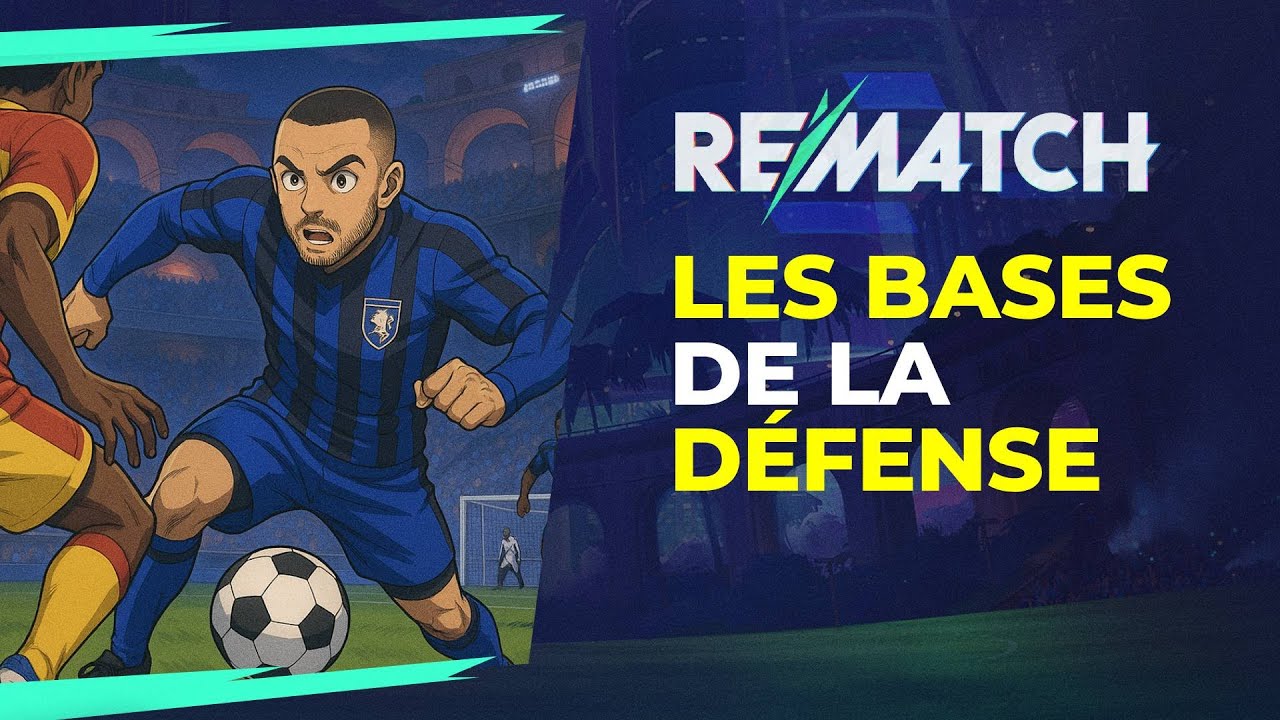REMATCH : Tout savoir sur les bases de la Défense et du gardien de but (Tuto Défense Débutants)