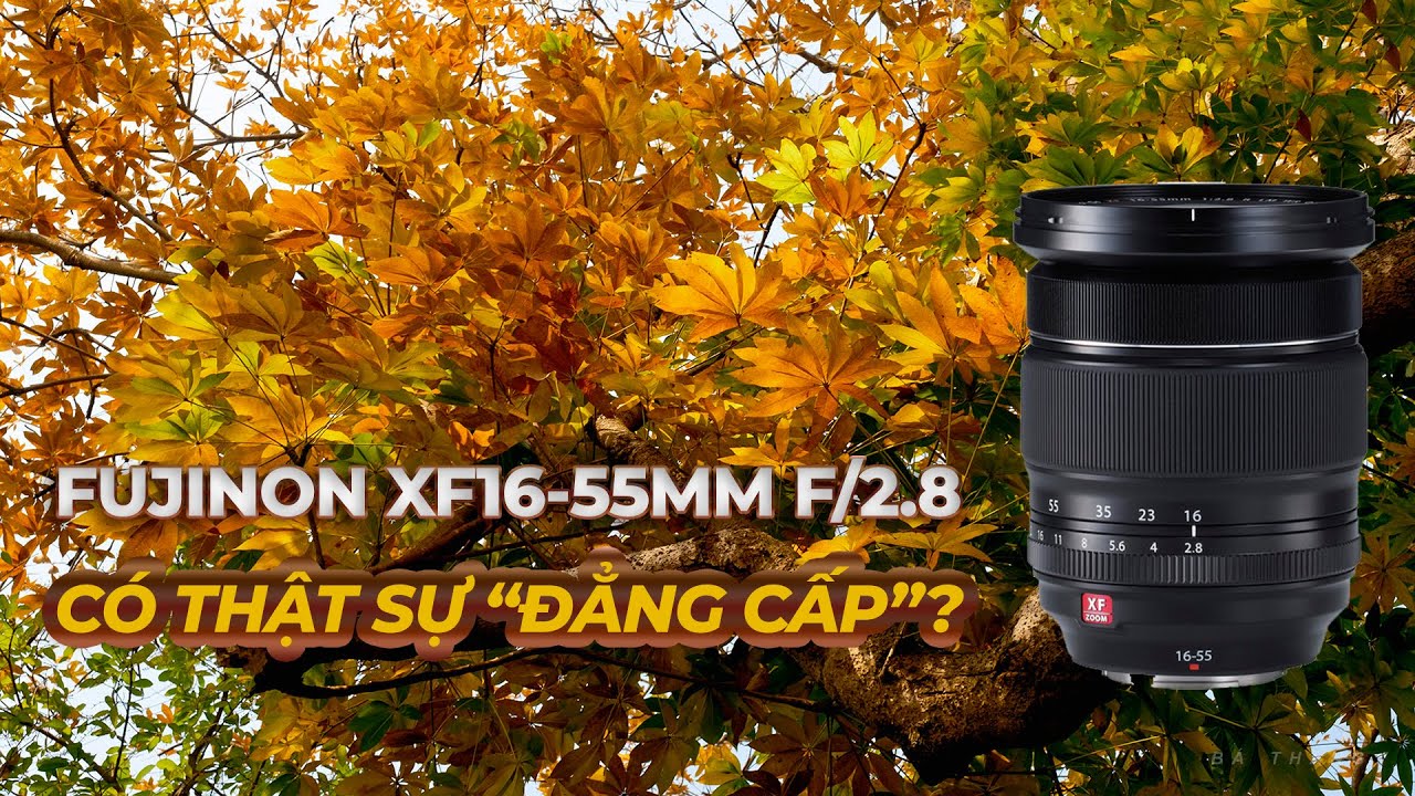 Fujinon xf16-55mm f/2.8 có thật sự 