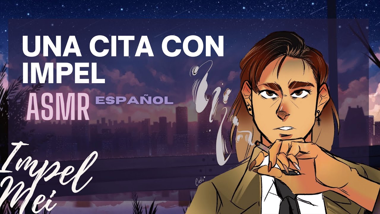 ASMR (UNA CITA CON IMPEL)
