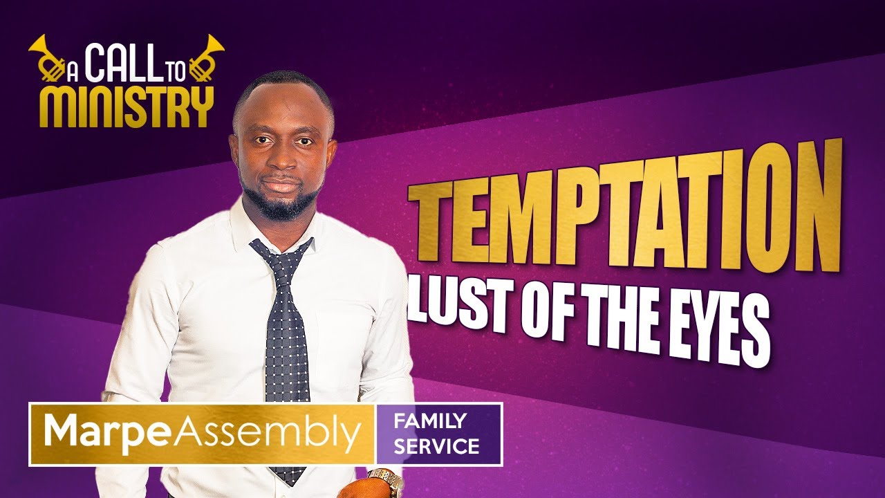 A CALL TO MINISTRY: LUST OF THE EYES | Apostle A.B. Prince | Marpe Assembly