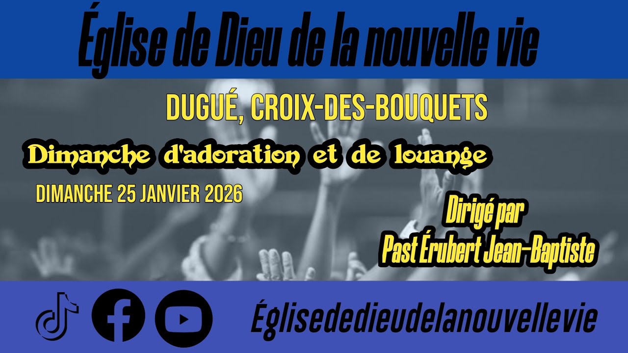Dimanche d'adoration et de louange Église de Dieu de la nouvelle vie croix-des-bouquets dugué 