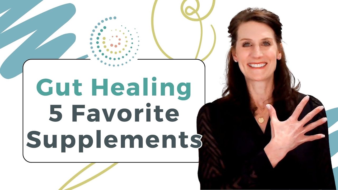 Gut Healing Supplements - 5 Favorites
