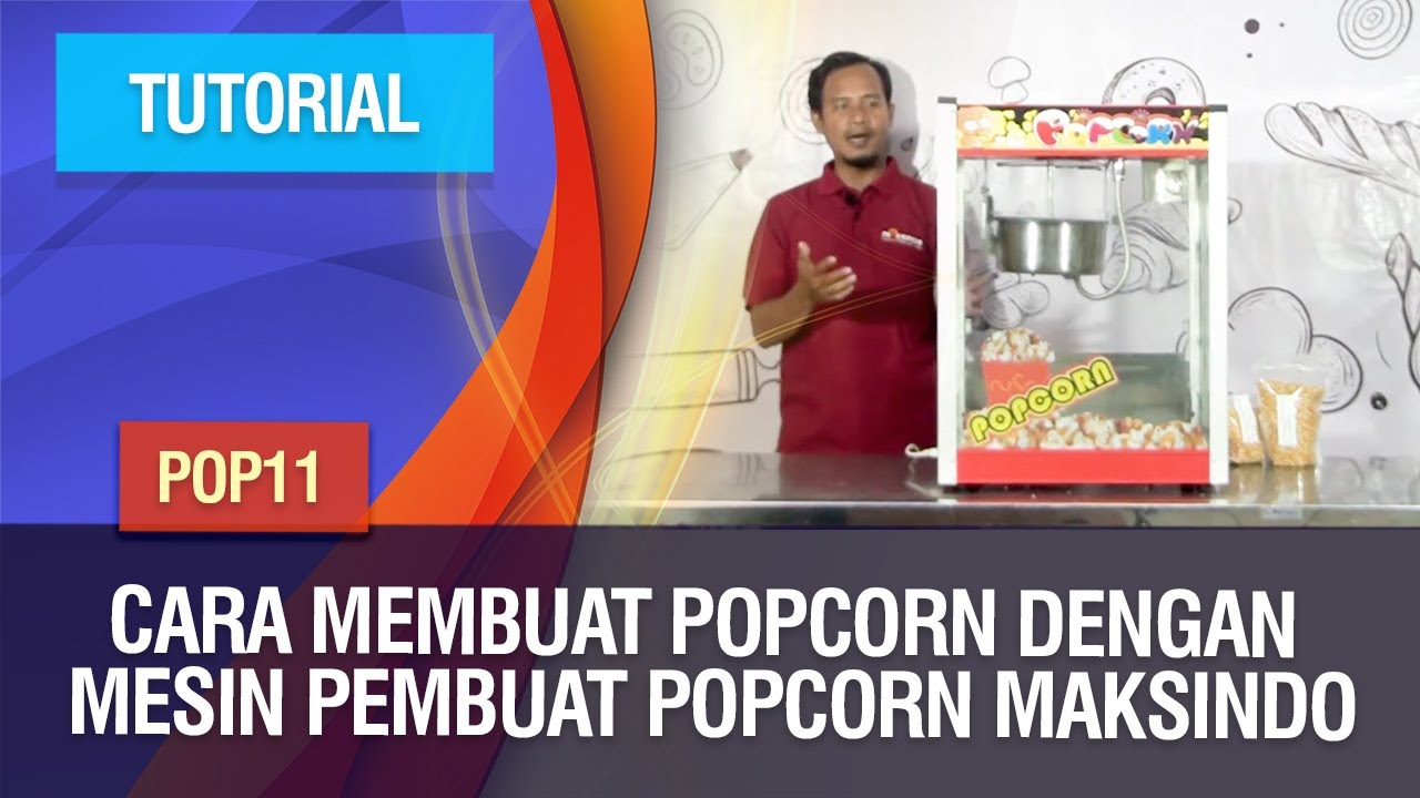 Tutorial - Cara Membuat Popcorn dengan Mesin Pembuat Popcorn (POP11) Maksindo