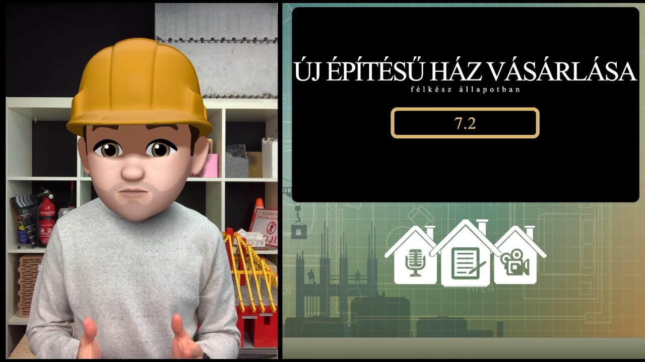 7.2 ÚJ HÁZ VÁSÁRLÁSA - félkész állapotban