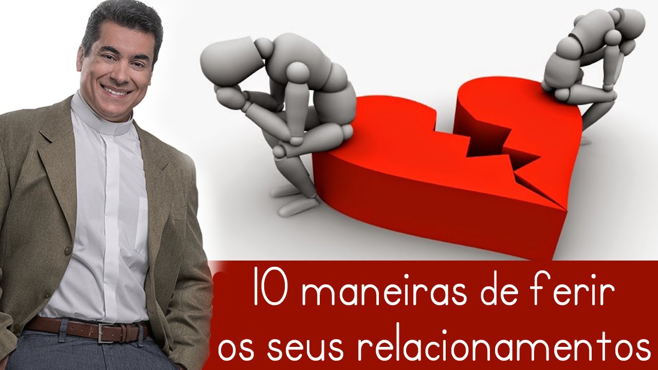 10 maneiras de ferir os seus relacionamentos - Padre Chrystian Shankar