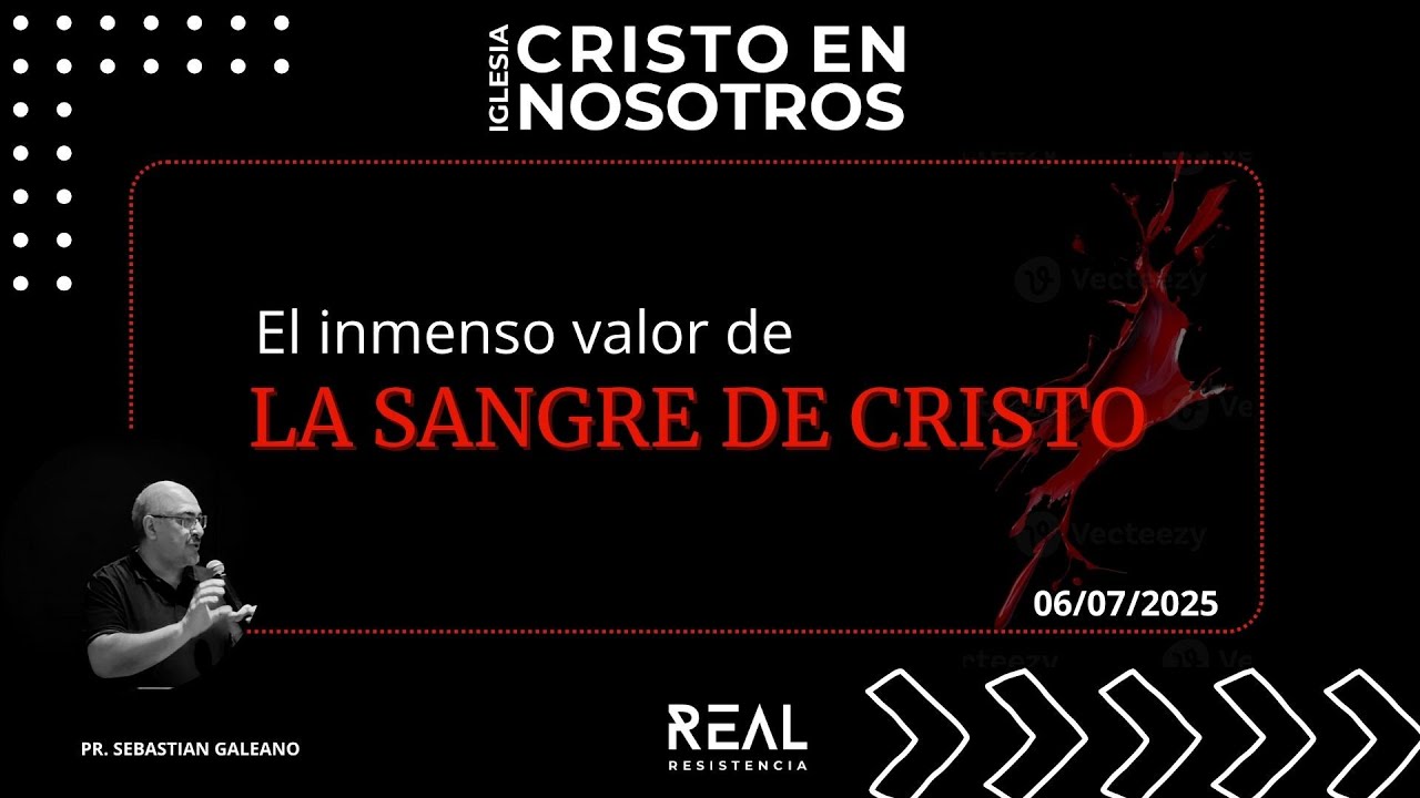 El Inmenso Valor de la Sangre de Cristo - Real Resistencia