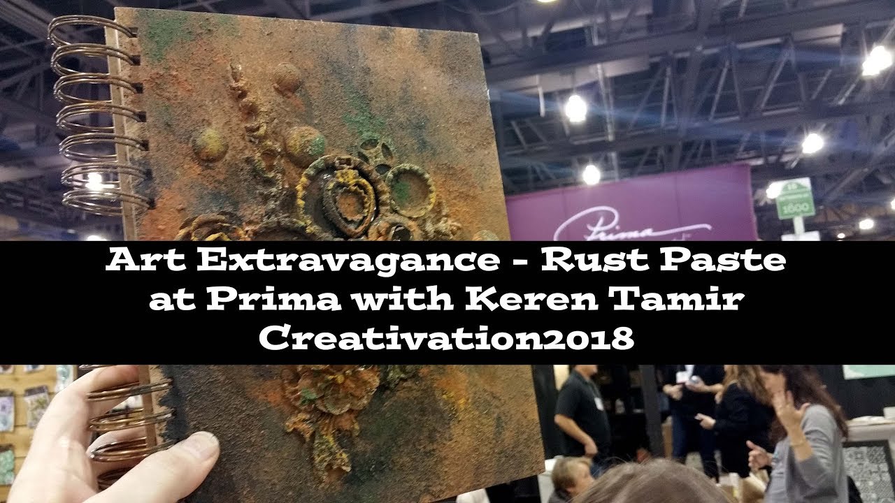 Art Extravagance Rust Paste at Prima with Keren Tamir #Creativation2018