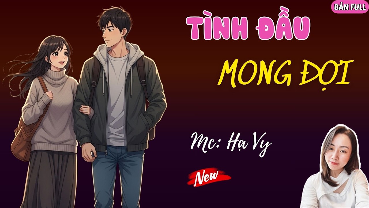 TÌNH ĐẦU MONG ĐỢI | MC HẠ VY DIỄN ĐỌC.
