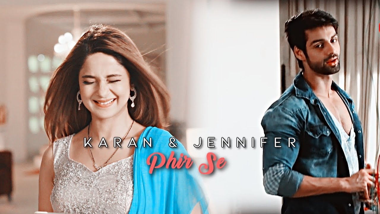 Jennifer & Karan | Phir Se  [CROSSOVER]