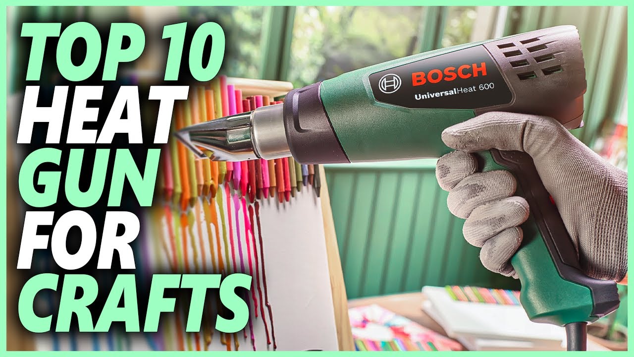 Best Heat Gun For Crafts | Top 10 Heat Guns For Crafting And Embossing