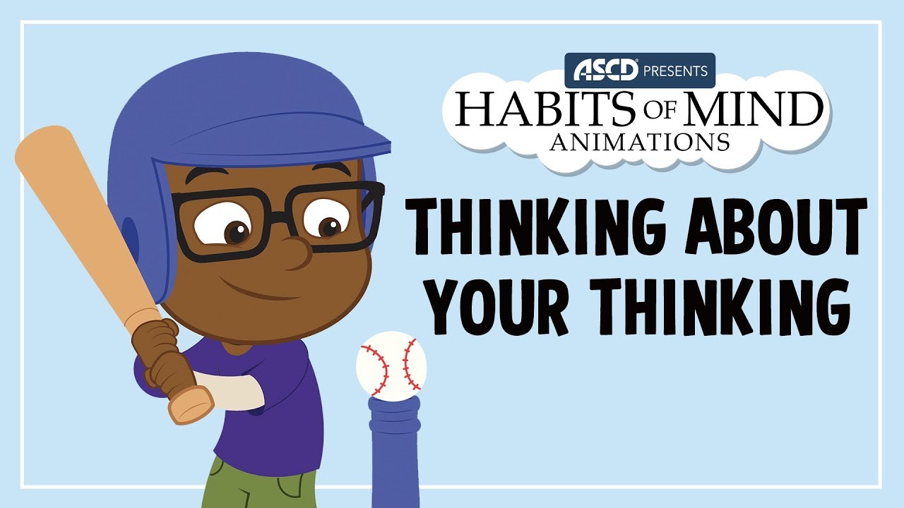 Habits of Mind Animations: Thinking About Your Thinking