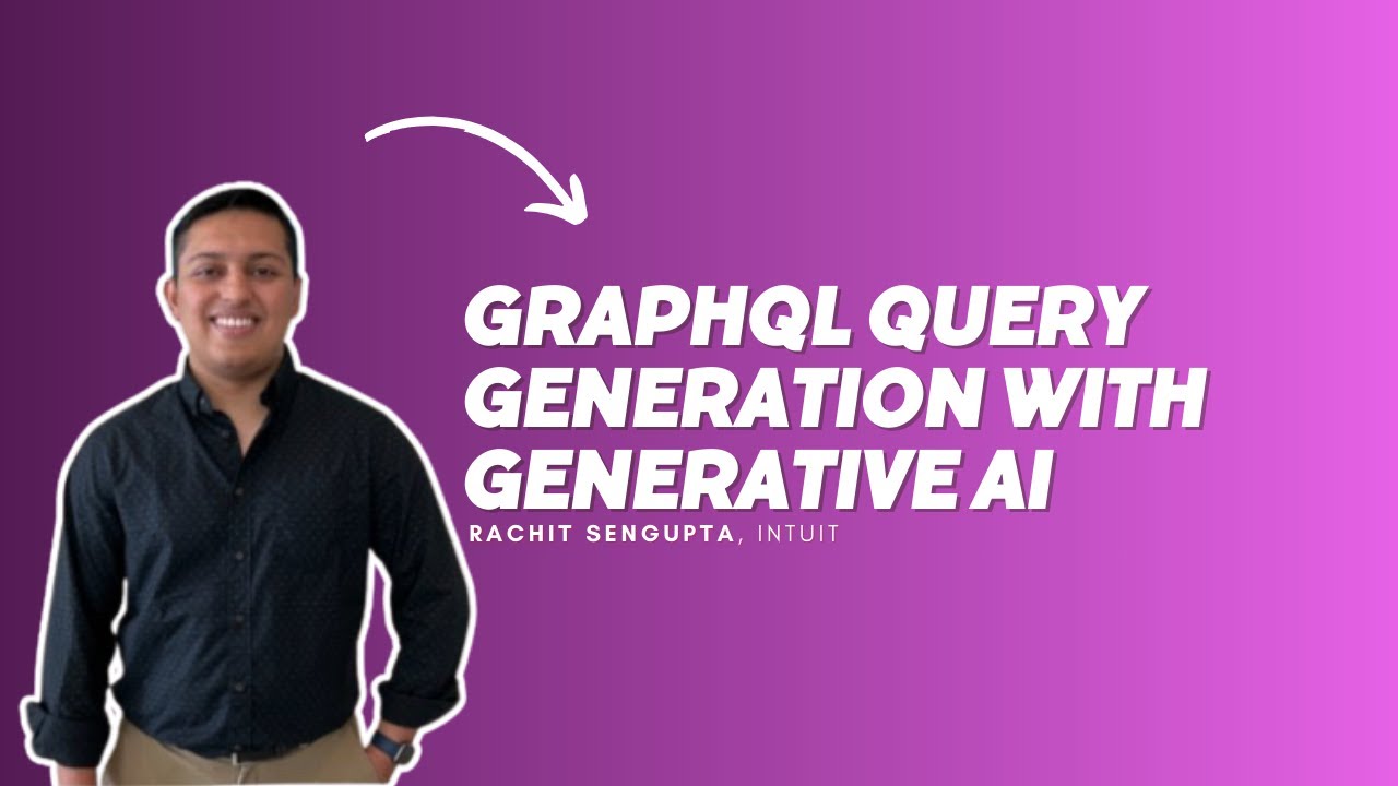 GraphQL Field Discovery & Query Generation with Generative AI - Rachit Sengupta, Siva Thiru - Intuit