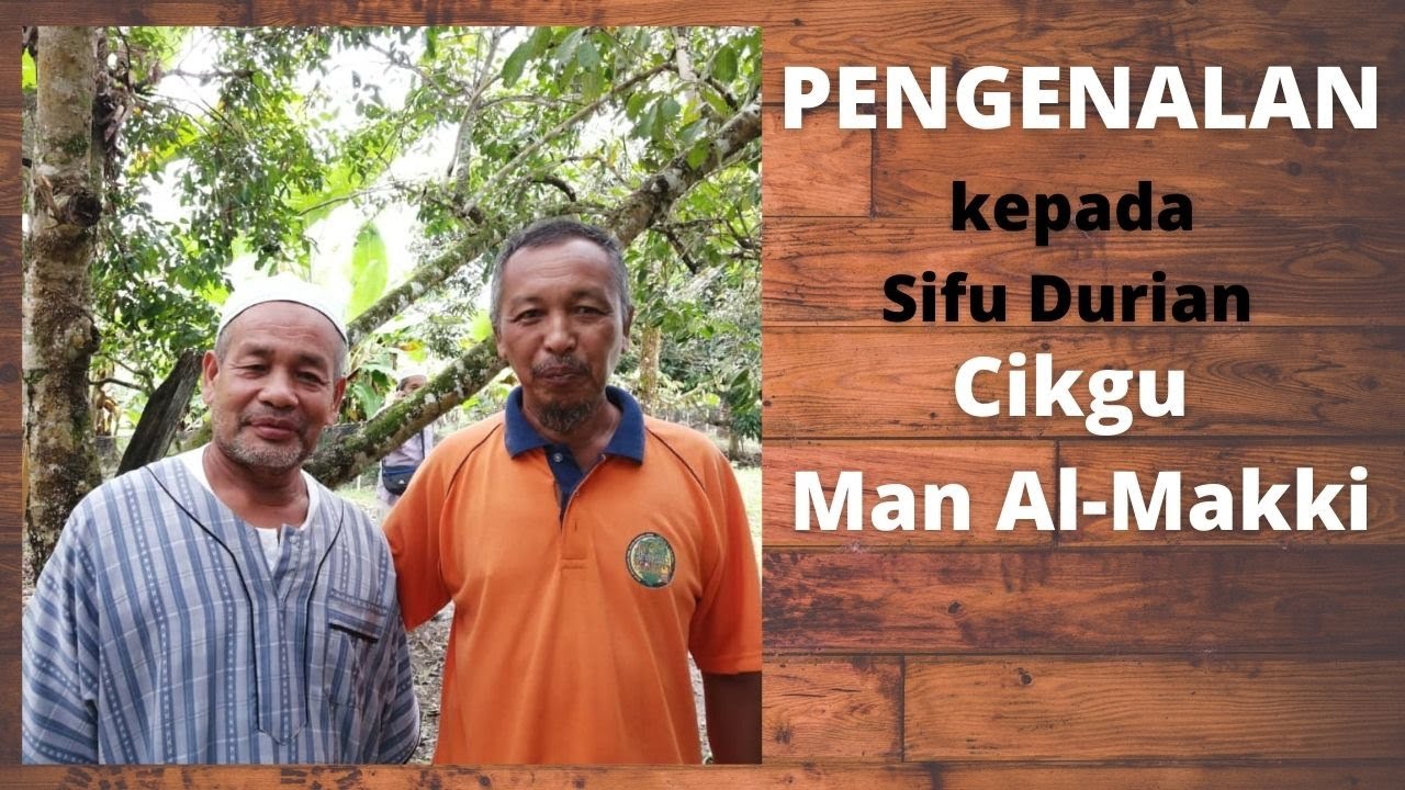 Sifu Durian BAB 1 |  Siapa SIFU DURIAN Cikgu Man al-Makki ini?
