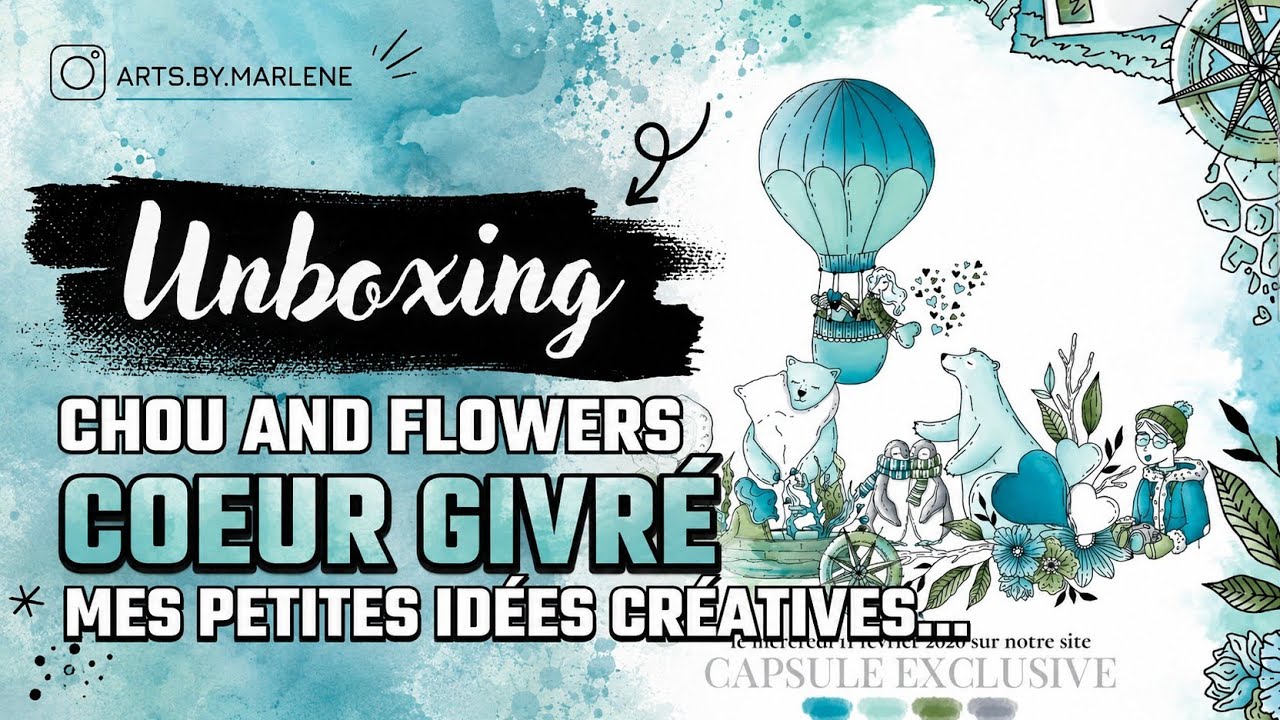 UNBOXING CAPSULE COEUR GIVRE CHOU AND FLOWERS